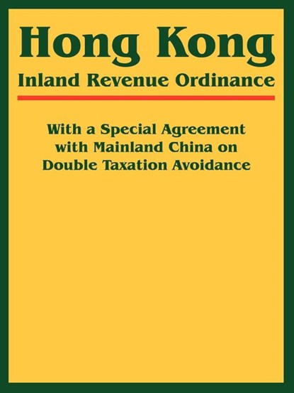 Hong Kong Inland Revenue Ordinance, International Law & Taxation Publishers - Paperback - 9781893713314
