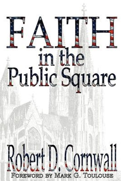 Faith in the Public Square, Robert D Cornwall - Paperback - 9781893729469