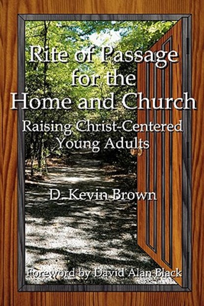 Rite of Passage for the Home and Church, D. Kevin Brown - Paperback - 9781893729957