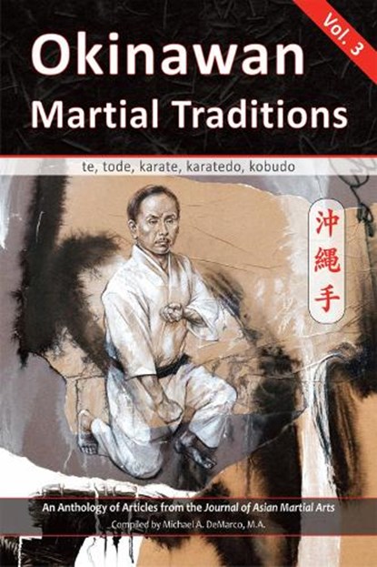 Okinawan Martial Traditions, Vol. 3: Te, Tode, Karate, Karatedo, Kobudo, Graham Noble - Paperback - 9781893765429
