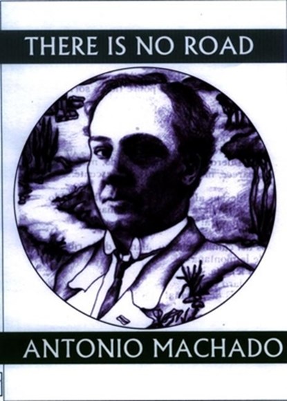 There is No Road, Antonio Machado - Paperback - 9781893996663
