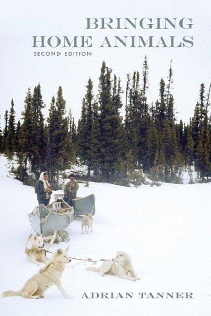 Bringing Home Animals, Adrian Tanner - Paperback - 9781894725149