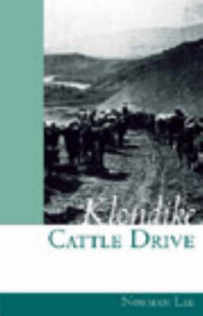 Klondike Cattle Drive, Norman Lee - Paperback - 9781894898140