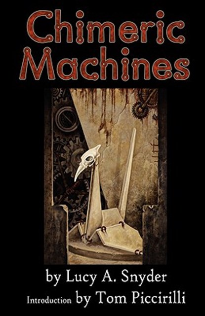 Chimeric Machines, Lucy A. Snyder - Paperback - 9781894953559