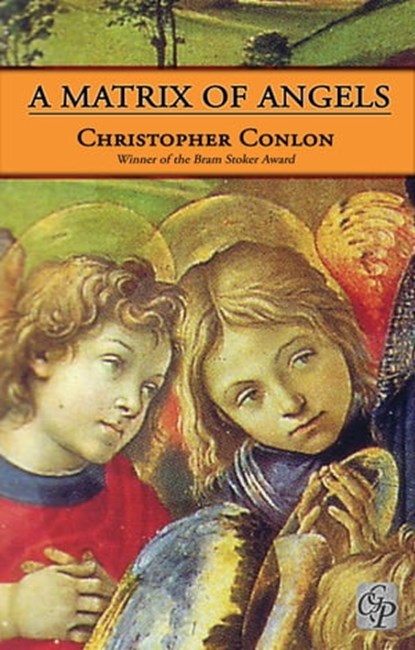 A Matrix of Angels, Christopher Conlon - Ebook - 9781894953726