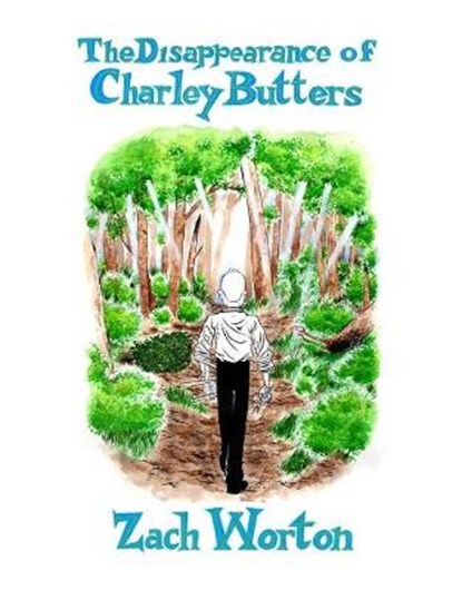 The Disappearance Of Charley Butters, Zach Worton - Paperback - 9781894994927
