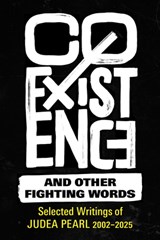 Coexistence and Other Fighting Words: Selected Writings of Judea Pearl, 2002-2025 - Judea Pearl - 9781895131734