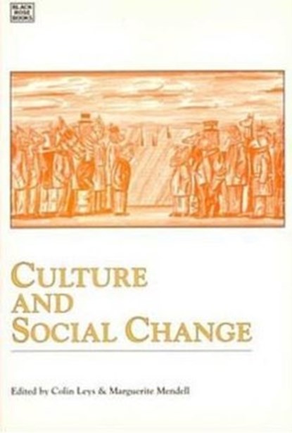 Culture and Social Change, Colin Leys ; Marguerite Mendell - Paperback - 9781895431285