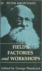 Fields, Factories and Workshops | Peter Kropotkin | 