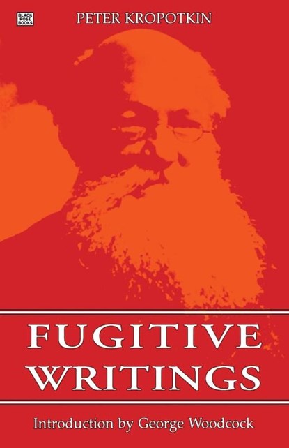 Fugitive Writings, Peter Kropotkin - Paperback - 9781895431421