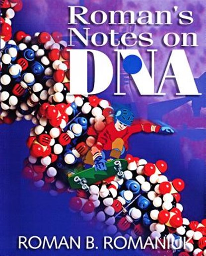 Roman's Notes on DNA, ROMANIUK,  Roman B. - Paperback - 9781895579932