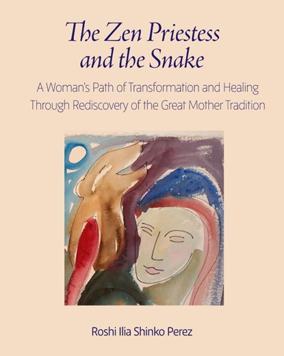 The Zen Priestess and the Snake, Roshi Ilia Shinko Perez - Paperback - 9781896559599