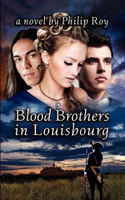 Blood Brothers in Louisbourg, Philip Roy - Paperback - 9781897009727