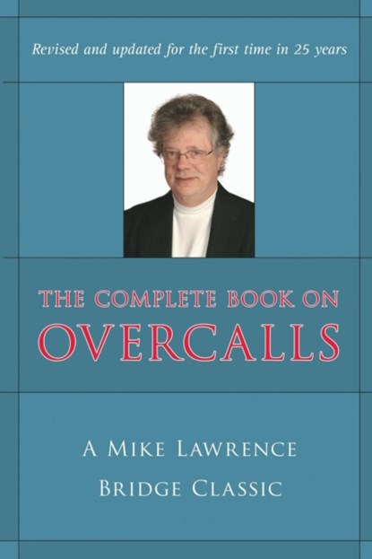 The Complete Book on Overcalls in Contract Bridge, Mike Lawrence - Paperback - 9781897106457