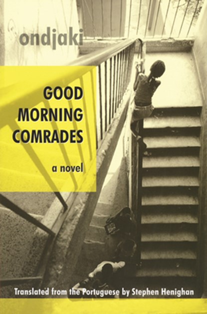 Good Morning Comrades, Ondjaki - Paperback - 9781897231401