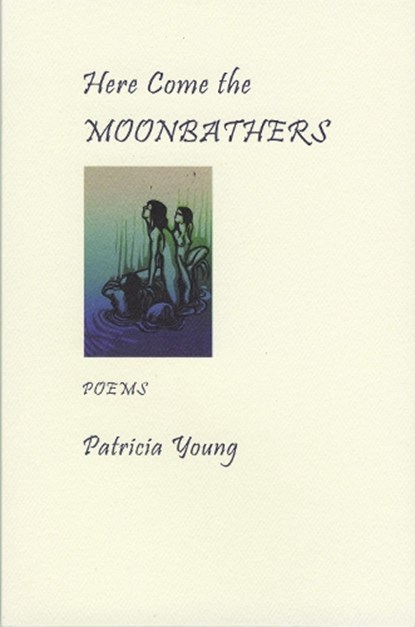 Here Come the Moonbathers, Patricia Young - Paperback - 9781897231432