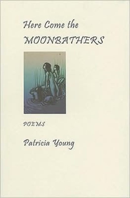 Here Come the Moonbathers, Patricia Young - Paperback - 9781897231432