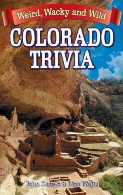 Colorado Trivia, John Daters ; Lisa Wojna - Paperback - 9781897278451