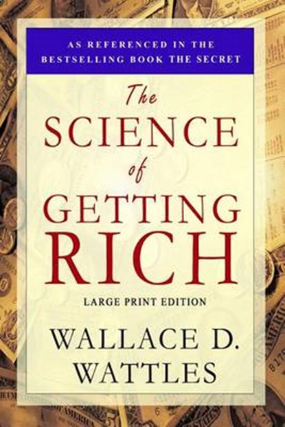 The Science of Getting Rich: Large Print Edition, Wallace D. Wattles - Paperback - 9781897384411