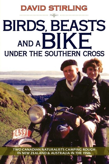 Birds, Beasts and a Bike Under the Southern Cross, David Stirling - Paperback - 9781897435199