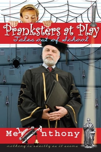 Pranksters at Play: Tales Out of School, Mel Anthony - Ebook - 9781897435496