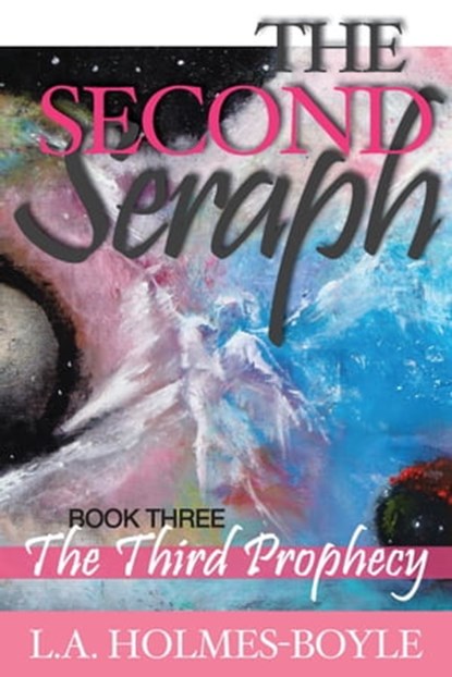 THE THIRD PROPHECY: Book 3 of The Second Seraph Trilogy, Lori Holmes-Boyle - Ebook - 9781897435588