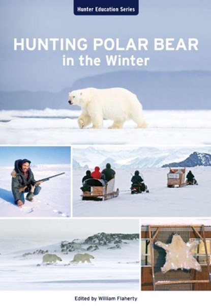 Hunting Polar Bear in the Winter, FLAHERTY,  William - Paperback - 9781897568538
