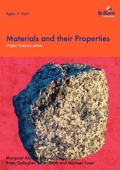 Materials and their Properties, Margaret Abraitis ; Angela Deighan ; Brian Gallagher ; Brian Smith - Paperback - 9781897675687
