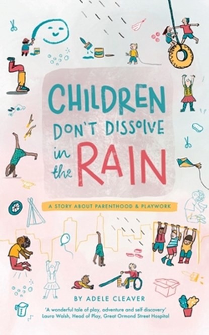 Children don't dissolve in the rain, Adele Cleaver - Paperback - 9781898068082