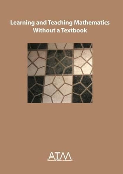 Learning and Teaching Mathematics Without a Textbook, Mike Ollerton - Paperback - 9781898611158