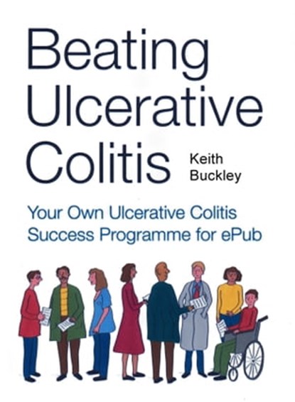Beating Ulcerative Colitis, Keith Buckley - Ebook - 9781898650577