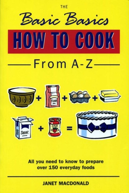 The Basic Basics How to Cook from A-Z, Janet MacDonald - Paperback - 9781898697985