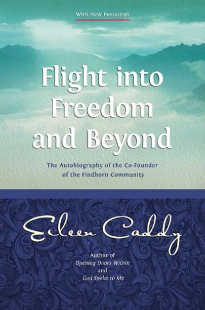 Flight into Freedom and Beyond, Eileen Caddy - Paperback - 9781899171644