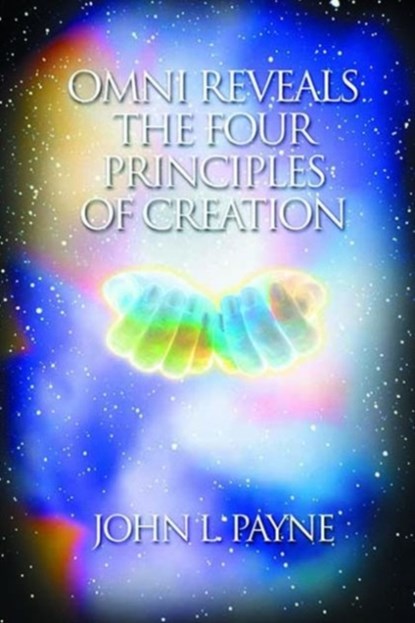 Omni Reveals the Four Principals of Creation, John Payne - Paperback - 9781899171880