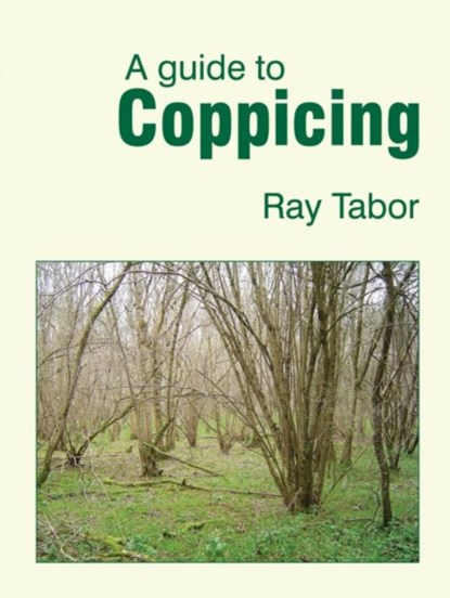 A Guide to Coppicing, Raymond Tabor - Paperback - 9781899233212