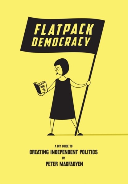 Flatpack Democracy, Peter Macfadyen - Paperback - 9781899233229