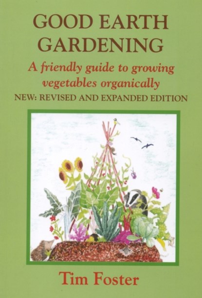 GOOD EARTH GARDENING, Tim Foster - Paperback - 9781899233281