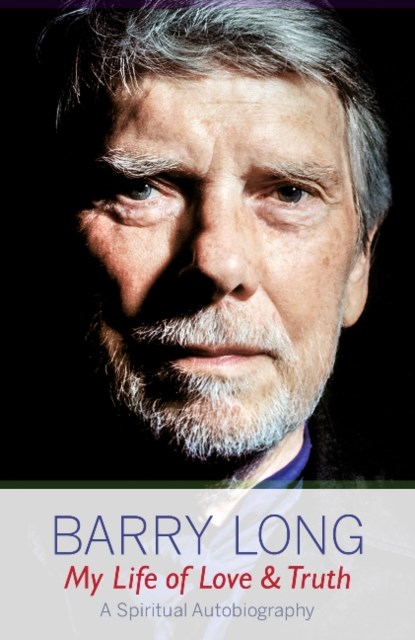 My Life of Love and Truth, Barry Long - Paperback - 9781899324194