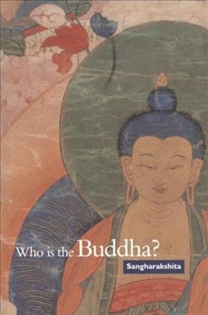 Who is the Buddha?, Bikshu Sangharakshita - Paperback - 9781899579518