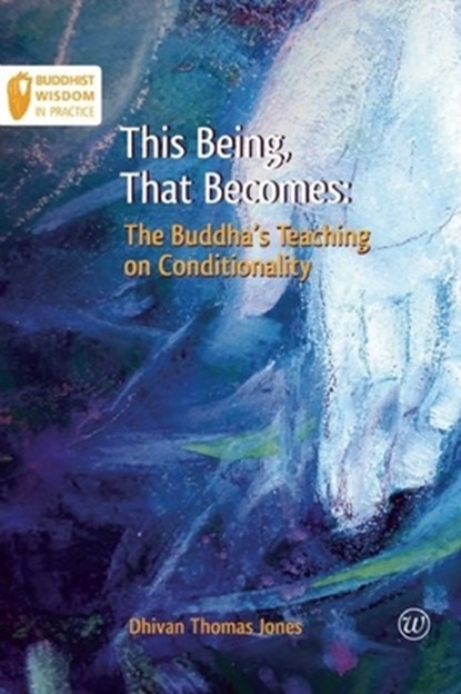 This Being, That Becomes, Thomas Jones Dhivan ; Sagaraghosa - Paperback - 9781899579907
