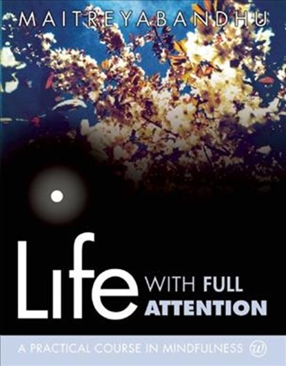 Life with Full Attention, Maitreyabandhu - Paperback - 9781899579983