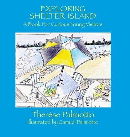 Exploring Shelter Island-A Book For Curious Young Visitors, Therese Palmiotto - Gebonden - 9781899694037