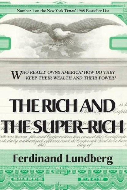 The Rich and the Super-Rich, Ferdinand Lundberg - Paperback - 9781899694662