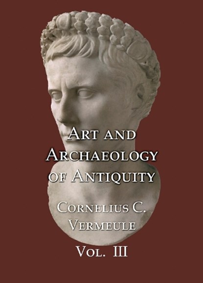 Art and Archaeology of Antiquity Volume III, C. C. Vermeule - Gebonden - 9781899828609
