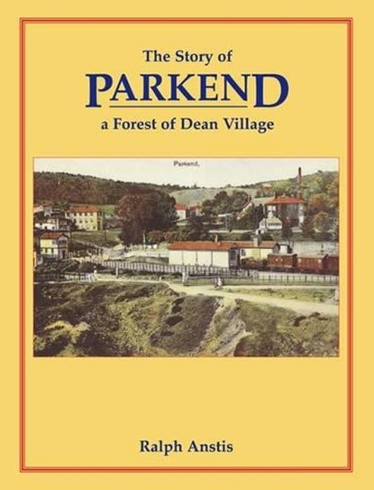 The Story of Parkend, Ralph Anstis - Paperback - 9781899889044