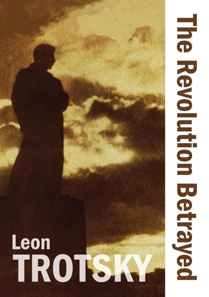 The Revolution Betrayed, Leon Trotsky - Paperback - 9781900007542