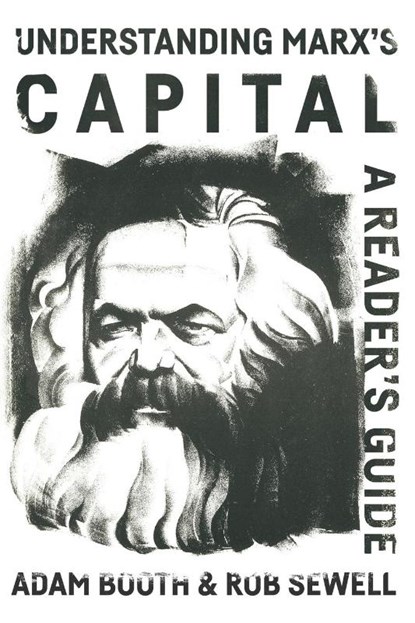 Understanding Marx's Capital, Adam Booth ; Rob Sewell - Paperback - 9781900007740
