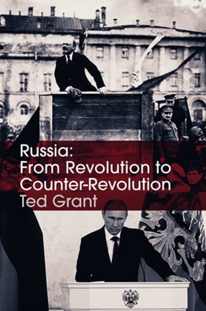 Russia: From Revolution To Counter-Revolution, Ted Grant - Ebook - 9781900007757