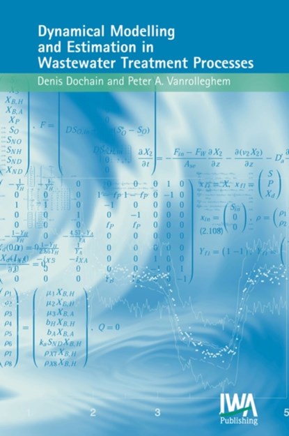 Dynamical Modelling & Estimation in Wastewater Treatment Processes, D. Dochain ; Peter A. Vanrolleghem - Gebonden - 9781900222501