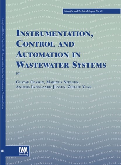 Instrumentation, Control and Automation in Wastewater Systems, Gustaf Olsson ; M. Nielsen ; Zhiguo Yuan ; Anders Lynggaard-Jensen - Paperback - 9781900222839